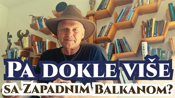 Pa dokle više sa Zapadnim Balkanom?