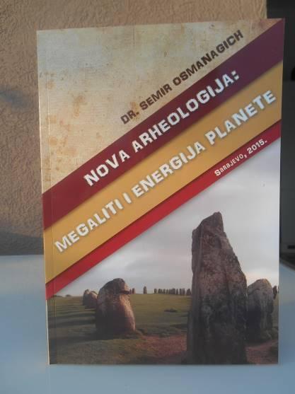 NOVA KNJIGA DR. OSMANAGIĆA: “NOVA ARHEOLOGIJA: MEGALITI I ENERGIJA PLANETE”