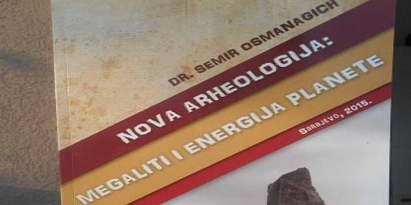 Dr. Semir Osmanagić izdao novu knjigu: ‘Nova arheologija: Megaliti i energija Planete’