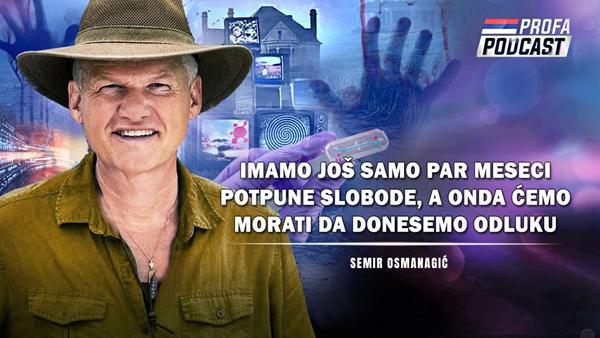 IMAMO JOŠ PAR MESECI SLOBODE – Semir Osmanagić