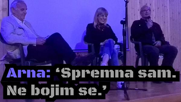 Arna: ‘Spremna sam. Ne bojim se.’