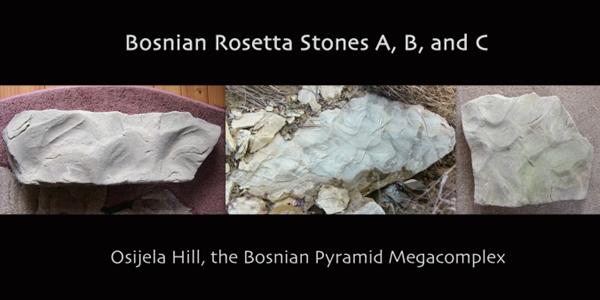 The Bosnian Rosetta Stones – Could they Be the Keys to Unlocking the Identity of the Builders of the Bosnian Pyramid Megacomplex?