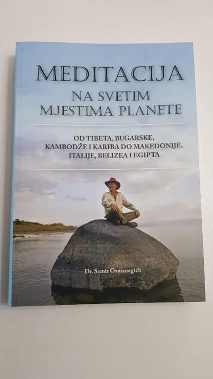 NOVA KNJIGA DR. SEMIRA OSMANAGIĆA: MEDITACIJA NA SVETIM MJESTIMA PLANETE