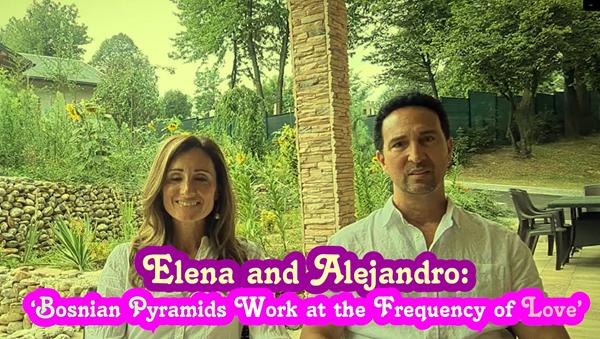 Elena and Alejandro: ‘Bosnian Pyramids Work at the Frequency of Love’