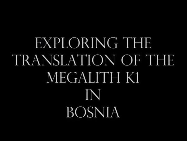Bosnia Pyramids Exploring the Translation of the Megalith K1 Part 1