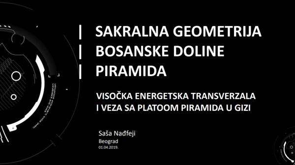 SAŠA NAĐFEJI:  SAKRALNA GEOMETRIJA BOSANSKE DOLINE PIRAMIDA