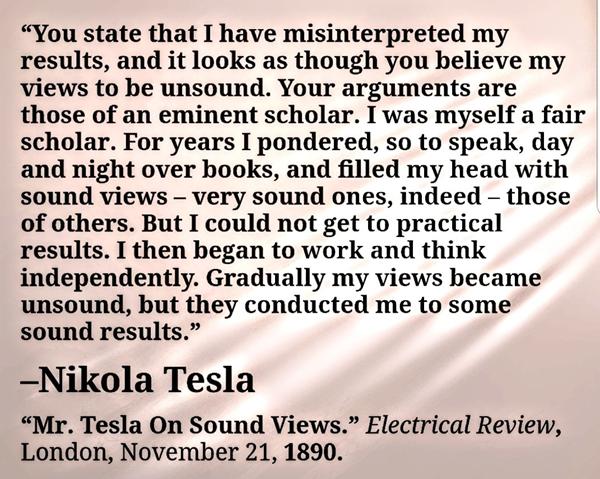 NIKOLA TESLA: RESULTS MATTER, NOT THE VIEWS OF OTHERS