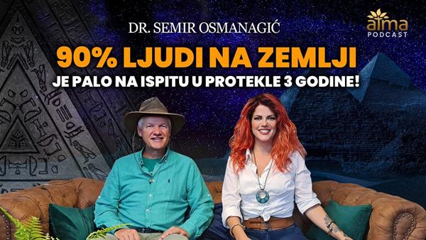 DR. SEMIR OSMANAGIĆ: “90% LJUDI NA ZEMLJI JE PALO NA ISPITU U PROTEKLE 3 GODINE!” – ATMA PODCAST