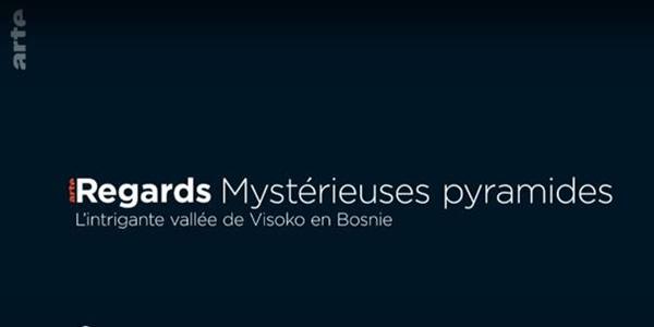 „MISTERIOZNE PIRAMIDE VISOKOG U BIH“ DOKUMENTARAC TV ARTE O BOSANSKOJ DOLINI PIRAMIDA