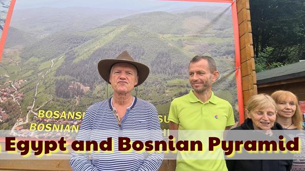 True European History, Pyramid Builders in Egypt and Bosnian Pyramid Energy by Dr Sam Osmanagich