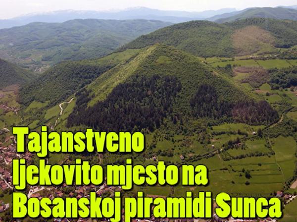 Tajanstveno ljekovito mjesto na Bosanskoj piramidi Sunca