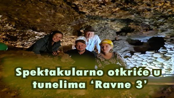 Spektakularno otkriće u tunelima ‘Ravne 3’