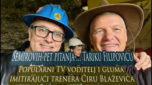 Semirovih pet pitanja glumcu Tariku Filipoviću