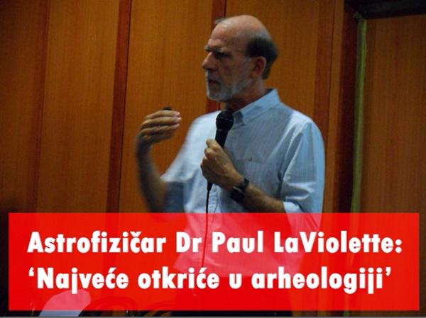 Astrofizičar Dr Paul LaViolette: ‘Najveće otkriće u arheologiji’