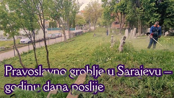 Pravoslavno groblje u Sarajevu – godinu dana poslije