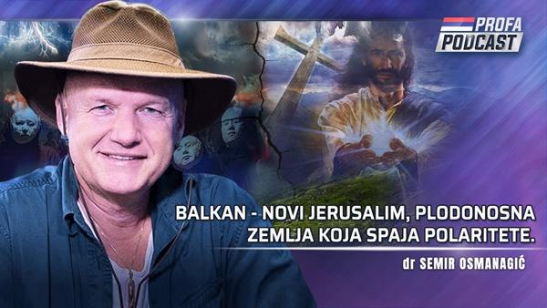 dr Semir Osmanagić – BALKAN KAO NOVI CENTAR SVETA