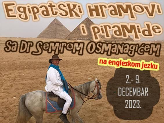 EGIPATSKI HRAMOVI I PIRAMIDE SA DR SEMIROM OSMANAGIĆEM U DECEMBRU 2023.
