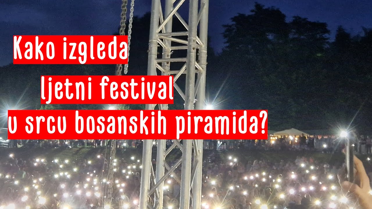 Kako izgleda ljetni festival u srcu bosanskih piramida?