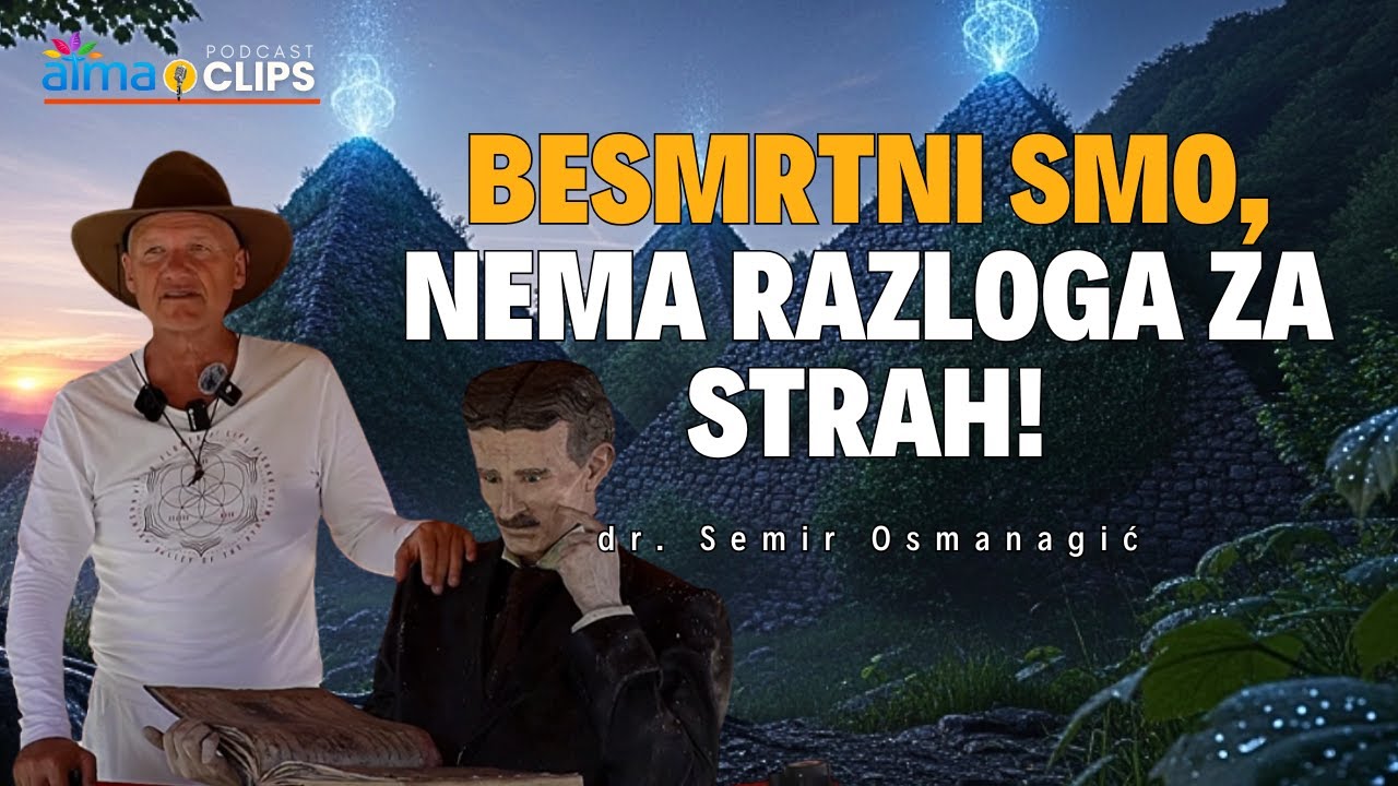 BESMRTNI SMO, NEMA RAZLOGA ZA STRAH! | dr. Semir Osmanagić | ATMA
