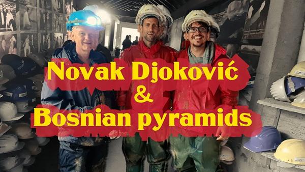 Novak Djoković and Bosnian pyramids