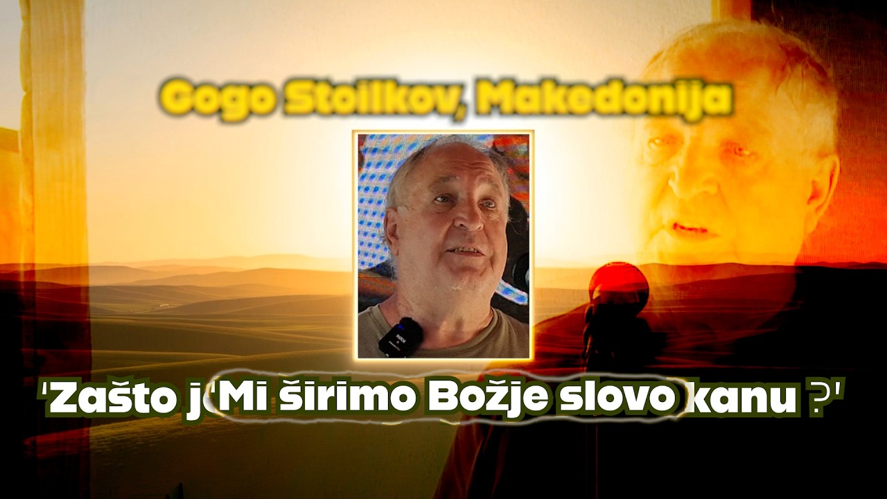 Gogo Stoilkov, Makedonija: ‘Mi širimo Božje slovo !’