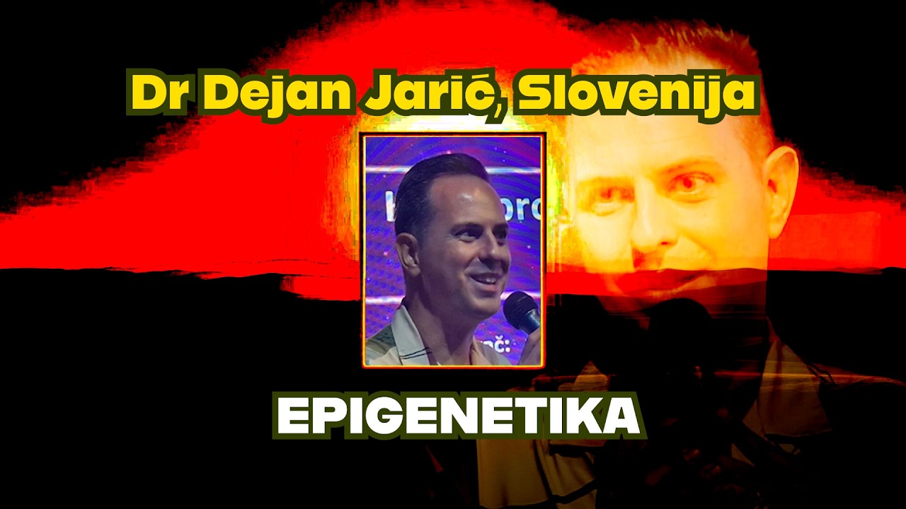 Dr Dejan Jarić, Slovenija: EPIGENETIKA
