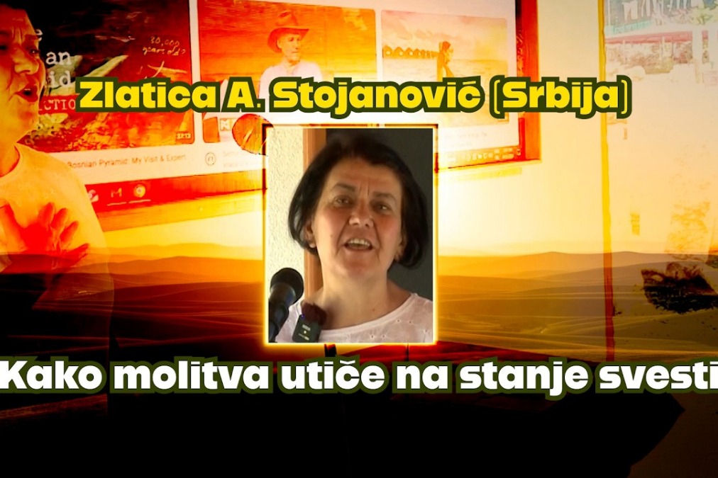 Zlatica A. Stojanović (Srbija): Kako molitva utiče na stanje svesti