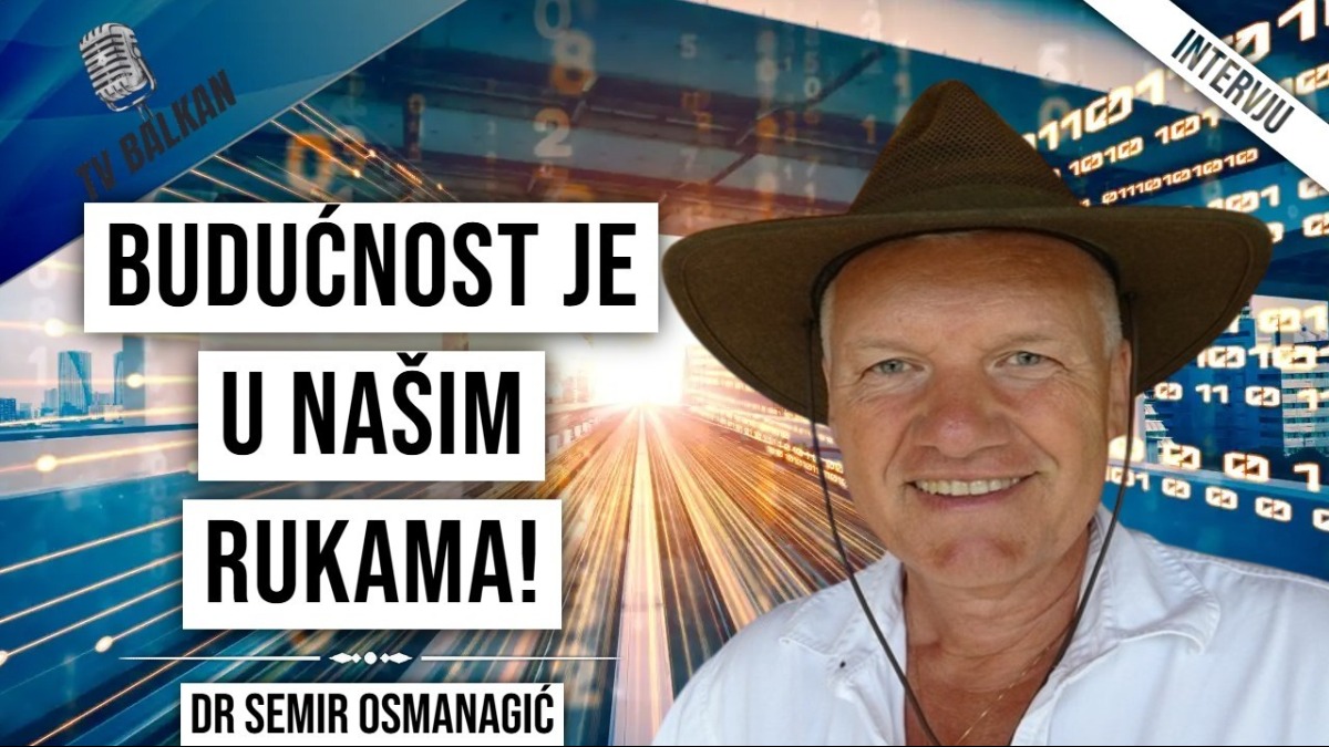 dr Semir Osmanagić- Budućnost je u našim rukama!