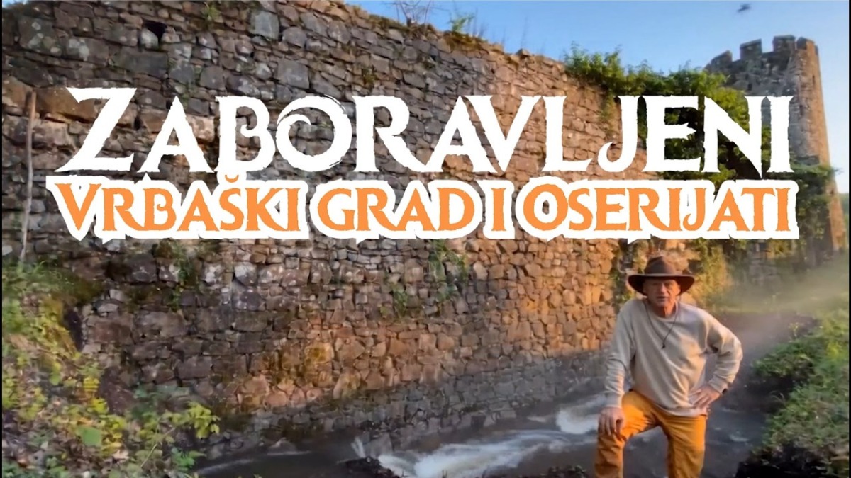 Zaboravljeni Vrbaški grad i Oserijati
