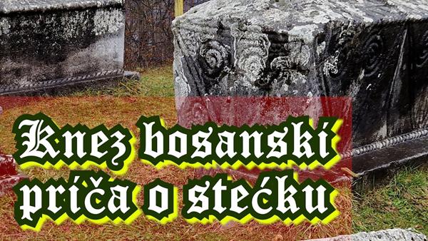 Knez bosanski Batić-Mirković i priča o stećku