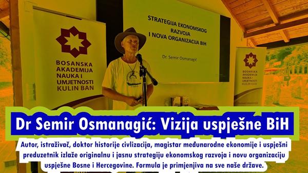 Dr Semir Osmanagić: Vizija uspješne BiH