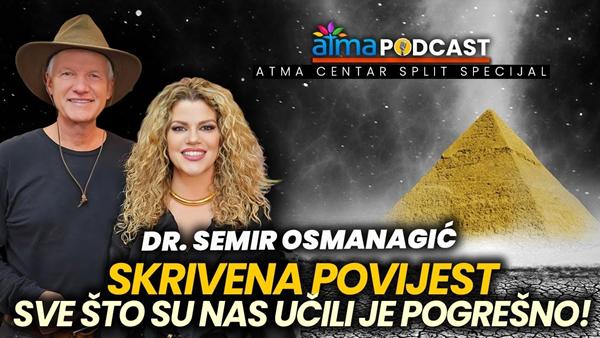 “SVE ŠTO SU NAS UČILI JE POGREŠNO!” / DR. SEMIR OSMANAGIĆ / ATMA SPECIJAL IZ ATMA CENTRA SPLIT