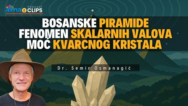 BOSANSKE PIRAMIDE, FENOMEN SKALARNIH VALOVA, MOĆ KVARCNOG KRISTALA / Dr. Semir Osmanagić