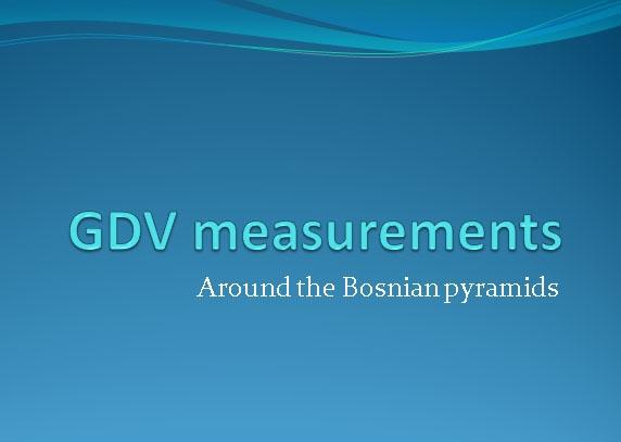 Paul Mak: GDV MEASUREMENTS AROUND BOSNIAN PYRAMIDS