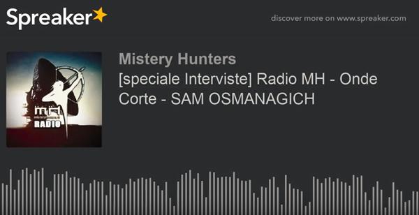 speciale Interviste Radio MH Onde Corte SAM OSMANAGICH made with Spreaker 720p