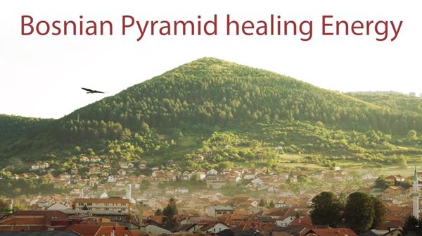 Bosnian Pyramid Healing Energy
