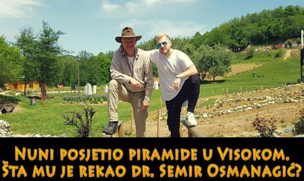 Poznati youtuber Nuni psojetio piramide u Visokom. Šta mu je rekao dr. Semir Osmanagić?