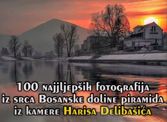 100 najljepših fotografija iz srca Bosanske doline piramida iz kamere Harisa Delibašića