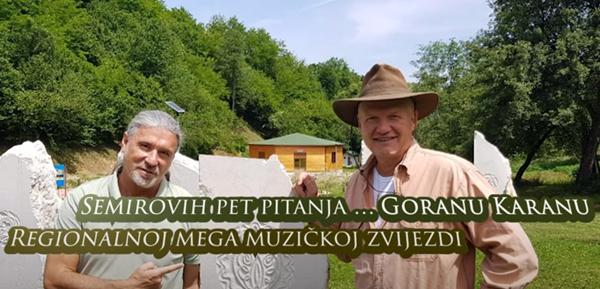 Semirovih pet pitanja… Goranu Karanu