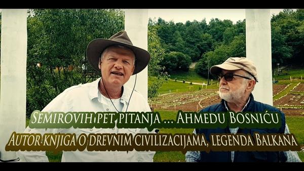 Semirovih pet pitanja… Ahmedu Bosniću