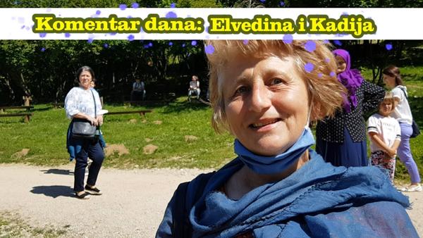 Komentar dana: Elvedina i Kadija