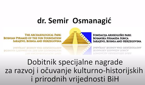 Semir Osmanagić – Dobitnik nagrade za razvoj kulturno-historijskih i prirodnih vrijednosti BiH