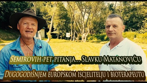 Semirovih pet pitanja… Slavku Matanoviću