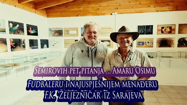 Semirovih pet pitanja… Amaru Osimu