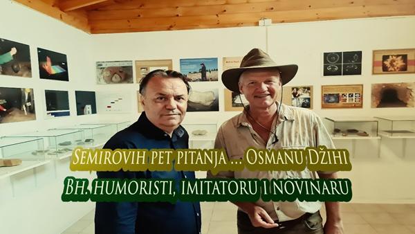 Semirovih pet pitanja… Osmanu Džihi