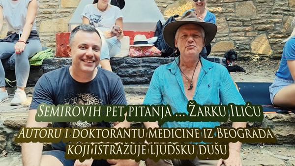 Semirovih pet pitanja… Žarku Iliću