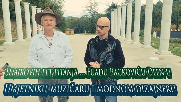 Semirovih pet pitanja Fuadu Backoviću Deen-u