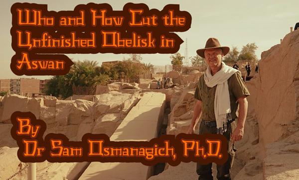Who and How Cut the Unfinished Obelisk in Aswan?