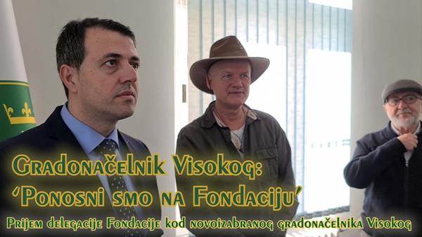 Gradonačelnik Visokog: ‘Ponosni smo na Fondaciju’