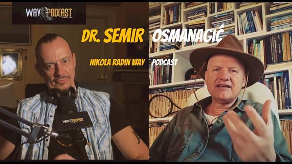 DR. SEMIR OSMANAGIĆ – WAY PODCAST #47 – Nikola Radin WAY Podcast 2021.